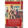 Envisioning the Empress: The Lives and Images of Japanese Imperial Women, 1868-1952