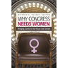Why Congress Needs Women: Bringing Sanity to the House and Senate