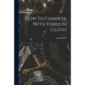 How To Compete With Foreign Cloth