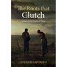 The Roots That Clutch: Letters on the Origins of Things