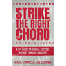 Strike The Right Chord: A DIY Guide to Global Success in Today's Music Industry