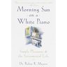 Morning Sun on a White Piano: Simple Pleasures and the Sacramental Life