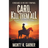 Card, Kill Them All: A Classic Western Adventure