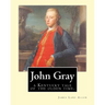 John Gray: a Kentucky tale of the olden time. By: James Lane Allen