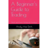 A Beginner's Guide to Trading - Stock and Forex Technical Analysis
