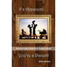 It's Apparent . . . You're A Parent