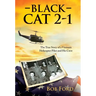 Black Cat 2-1: The True Story of a Vietnam Helicopter Pilot and His Crew