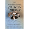 Jurisprudence of Jrgen Habermas: In Defence of Human Rights and a Search for Legitimacy, Truth and Validity