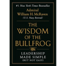 The Wisdom of the Bullfrog: Leadership Made Simple (But Not Easy)