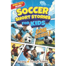 Soccer Short Stories For Kids: Inspirational Tales of Triumph From Soccer History To Motivate Young Aspiring Champions Reaching for the Stars!
