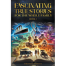 Fascinating True Stories for the Whole Family