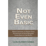 Not Even Basic: When Choosing to Deepen Your Foundation of Faith Requires Going Back to the Basics