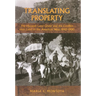 Translating Property: The Maxwell Land Grant and the Conflict Over Land in the American West, 1840-1900