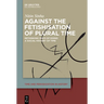 Against the Fetishisation of Plural Time: Rethinking Ways of Doing a Social History of Time