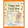 Floppy and Fuzzy Bear: Better Together