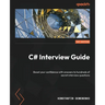 C# Interview Guide: Boost your confidence with answers to hundreds of secret interview questions
