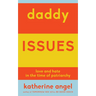 Daddy Issues: Love and Hate in the Time of Patriarchy