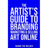 The Artist's Guide To Branding Marketing & Selling Art Online