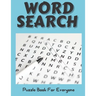 Word Search Puzzle Book For Everyone: 100 Cleverly Hidden Word Search to Complete for Adults, Teens, and Everyone with key solution