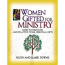 The Women Gifted for Ministry: How to Discover and Practice Your Spiritual Gifts