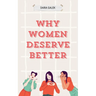 Why Women Deserve Better