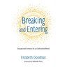Breaking and Entering: Unexpected Sermons for an Unfinished World