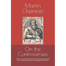 On the Controversies: which, in the previous time, have been raised and debated concerning certain Articles of the Augsburg Confession