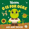 O Is for Ogre: An ABC Book (DreamWorks Shrek)