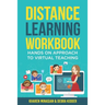 Distance Learning Workbook - Hands On Approach To Virtual Teaching: Distance Learning Playbook For School Leaders - Effective Teaching In The Post Cov