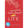 Everything I Know About Life