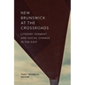 New Brunswick at the Crossroads: Literary Ferment and Social Change in the East