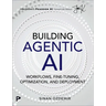 Building Agentic AI: Workflows, Fine-Tuning, Optimization, and Deployment