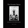 The Ecstatic Nerve: Speculations on Several Dubious Subjects
