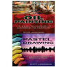 Oil Painting & Pastel Drawing: 1-2-3 Easy Techniques to Mastering Oil Painting! & 1-2-3 Easy Techniques to Mastering Pastel Drawing!