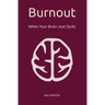 Burnout: When Your Brain Just Quits