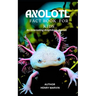 Axolotl Fact Book for Kids: An Interesting Amphibian Axolotl