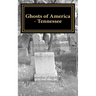 Ghosts of America - Tennessee