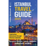 Istanbul Travel Guide: Captivating Adventures Through Ottoman Splendor, Byzantine Wonders, Turkish Landmarks, Hidden Gems, and More