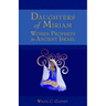 Daughters of Miriam: Women Prophets in Ancient Israel