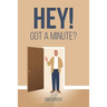 Hey! Got a Minute?