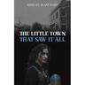 The Little Town That Saw It All