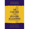 The Four Keys to Defeating Accusations - Second Edition: Dismantle the Accusations That Are Destroying Your Life and Gain Peace and Victory!