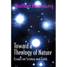 Toward a Theology of Nature: Essays on Science and Faith