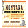 Montana Curiosities: Quirky Characters, Roadside Oddities & Offbeat Fun
