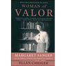 Woman of Valor: Margaret Sanger and the Birth Control Movement in America