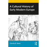 A Cultural History of Early Modern Europe