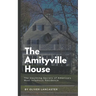 The Amityville House: The Haunting Secrets of America's Most Infamous Residence