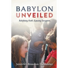 Babylon Unveiled: Redefining Faith. Exposing Deception.