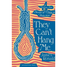 They Can't Hang Me: Stories of Crime & Detection Vol 4