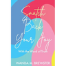 Snatch Back Your Joy: With the Word of Truth